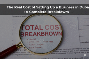 Real Cost of Setting Up a Business in Dubai